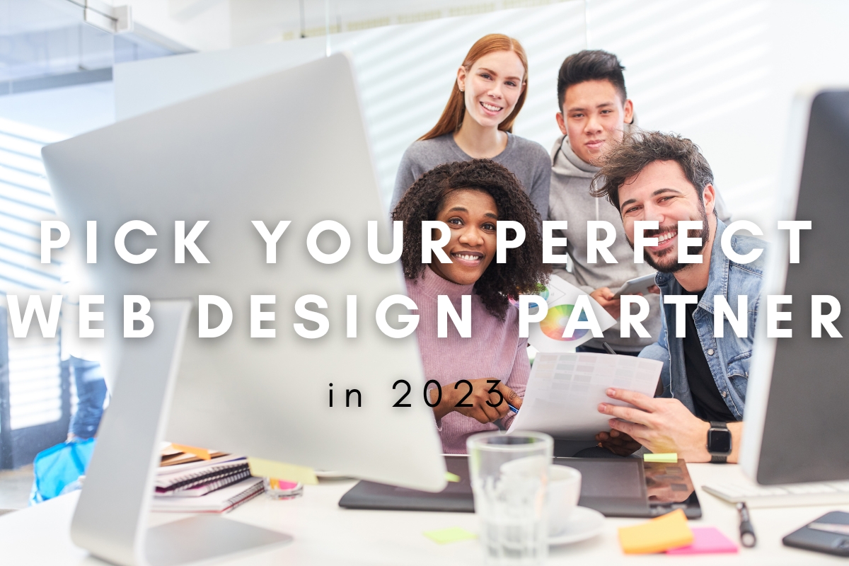 12 Pro Tips for Picking Your Perfect Web Design Partner in 2023