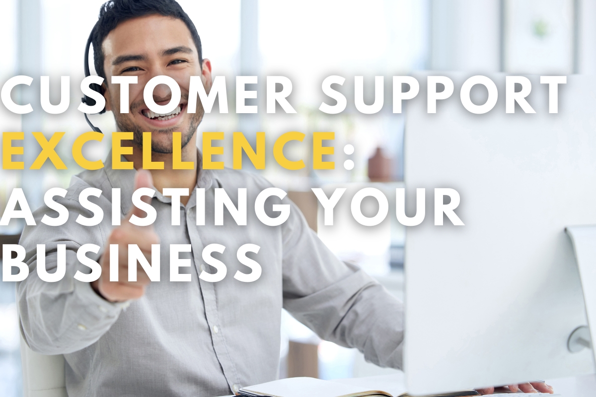 Customer Support Excellence: Our Dedication to Assisting Your Business  