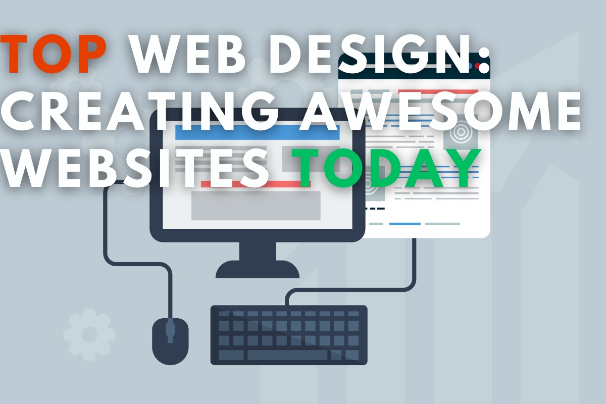 TOP Web Design: Creating Awesome Websites TODAY