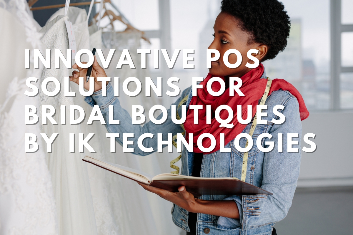 Innovative POS Solutions for Bridal Boutiques by IK Technologies