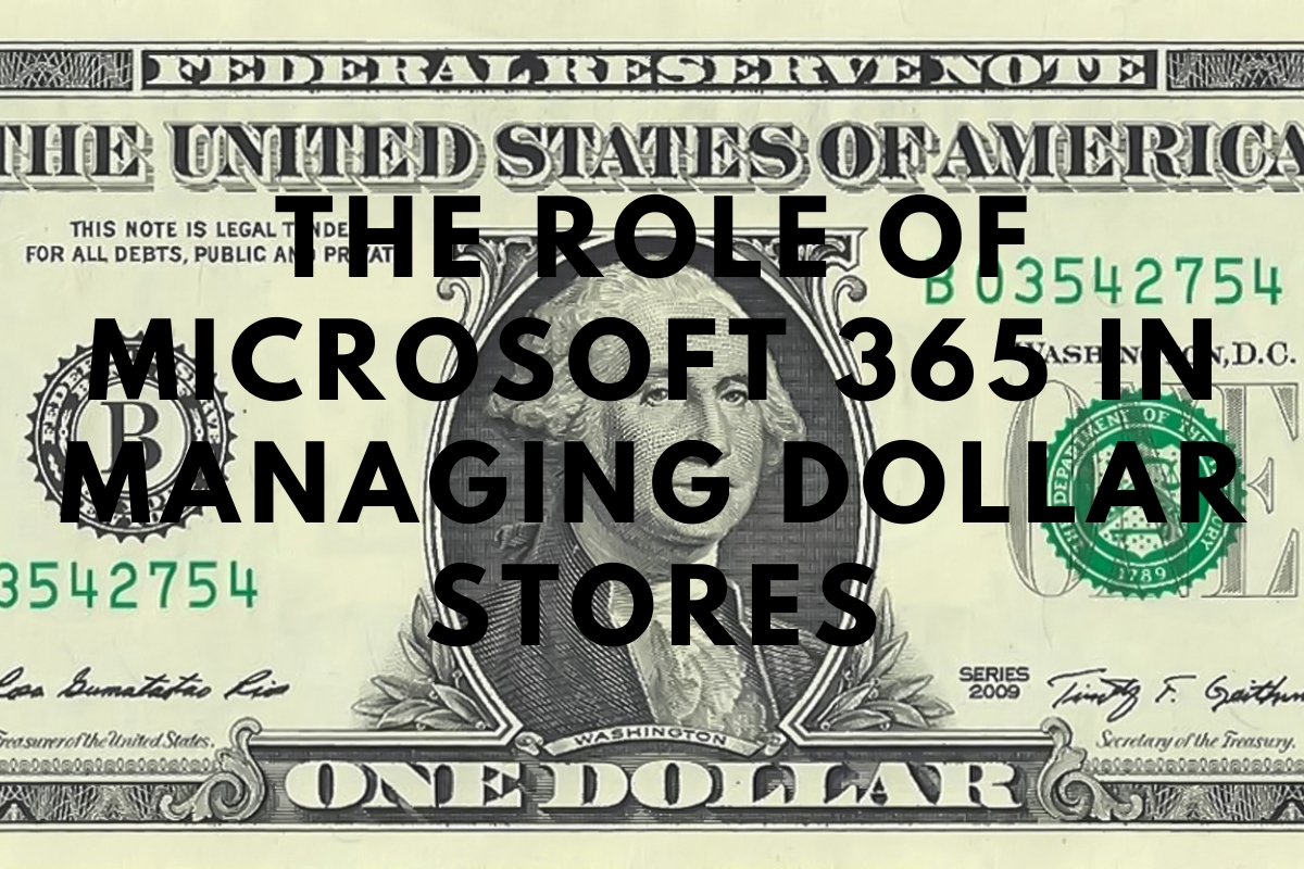 The Role of Microsoft 365 in Managing Dollar Stores