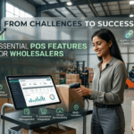 From Challenges to Success: Essential POS Features for Wholesalers